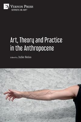 Art, Theory and Practice in the Anthropocene [Paperback, B&W](English, Paperback, unknown)