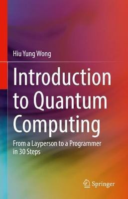 Introduction to Quantum Computing(English, Hardcover, Wong Hiu Yung)