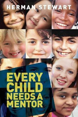 Every Child Needs a Mentor(English, Paperback, Stewart Herman)