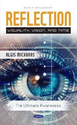 Reflection: Visuality, Vision, and Time(English, Hardcover, Mickunas Algis)