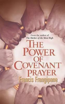 The Power of Covenant Prayer(English, Paperback, Frangipane Francis)