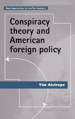 Conspiracy Theory and American Foreign Policy(English, Paperback, Aistrope Tim)