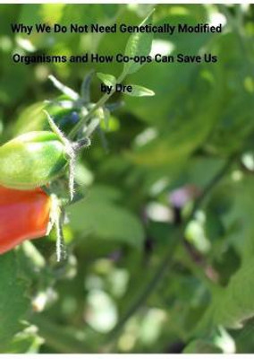 Why We Don't Need Genetically Modified Organisms and How Co-ops Can Save Us(English, Paperback, Bean Andrea)