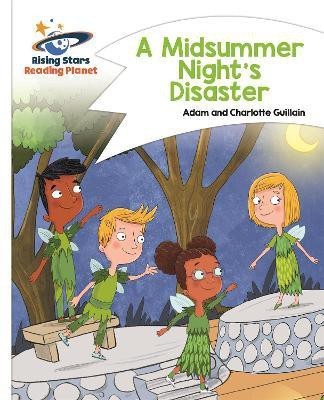 Reading Planet - A Midsummer Night's Disaster - White: Comet Street Kids(English, Paperback, Guillain Adam)