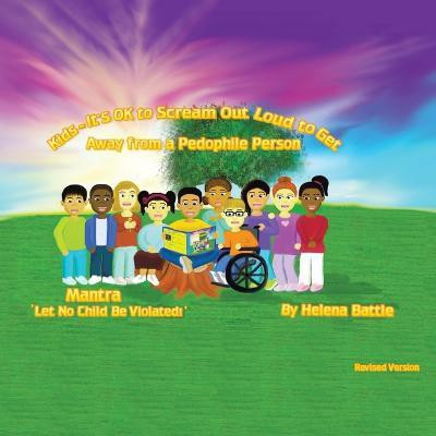 Kids-it's Ok to Scream Out Loud to Get Away from A Pedophile Person(English, Paperback, Battle Helena)
