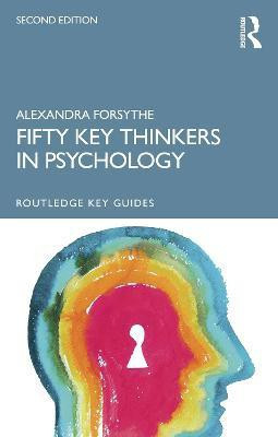 Fifty Key Thinkers in Psychology(English, Paperback, Forsythe Alexandra)