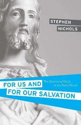 For Us and for Our Salvation(English, Paperback, Nichols Stephen J.)