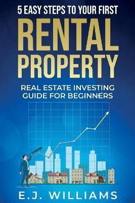 5 Easy Steps to Your First Rental Property(English, Paperback, Williams E J)