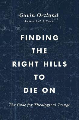Finding the Right Hills to Die On(English, Paperback, Ortlund Gavin)