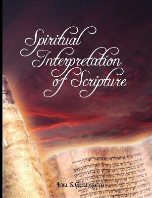 Spiritual Interpretation of Scripture(English, Paperback, Joel Goldsmith Joel S.)