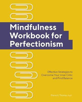 Mindfulness Workbook for Perfectionism(English, Paperback, Thomas Elaine A)