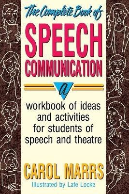 Complete Book of Speech Communication  - A Workbook of Ideas and Activities for Students of Speech and Theatre(English, Paperback, Marrs)