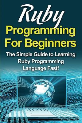 Ruby Programming For Beginners(English, Paperback, Warren Tim)