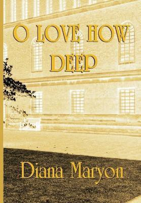 O Love How Deep(English, Hardcover, Maryon Diana)