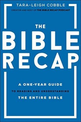 The Bible Recap - A One-Year Guide to Reading and Understanding the Entire Bible  - The Bible Recap: A One-Year Guide to Reading and Understanding the Entire Bible(English, Hardcover, Cobble Tara-leigh)