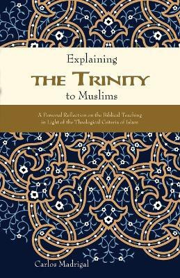 Explaining the Trinity to Muslims(English, Paperback, Madrigal Carlos)