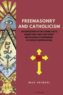 Freemasonry and Catholicism(English, Paperback, Heindel Max)