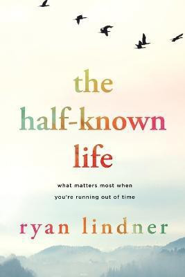 The Half-Known Life(English, Paperback, Lindner Ryan)