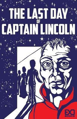 The Last Day of Captain Lincoln(English, Paperback, Books Exo)