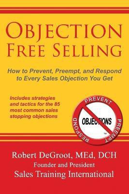 Objection Free Selling(English, Paperback, deGroot Robert P)