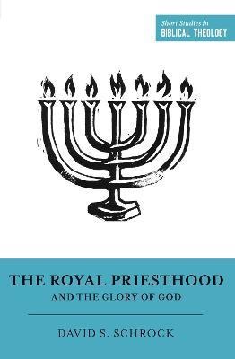 The Royal Priesthood and the Glory of God(English, Paperback, Schrock David)