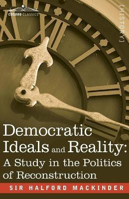 Democratic Ideals and Reality(English, Paperback, Mackinder Halford John)