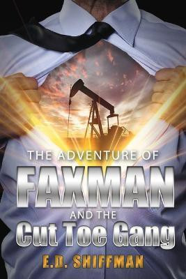 The Adventure of Faxman and the Cut Toe Gang(English, Paperback, Shiffman E.D.)
