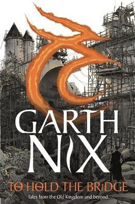 To Hold The Bridge(English, Paperback, Nix Garth)