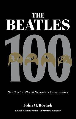 The Beatles 100(English, Paperback, Borack John M.)