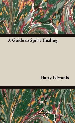 A Guide to Spirit Healing(English, Hardcover, Edwards Harry)