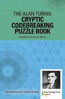 The Alan Turing Cryptic Codebreaking Puzzle Book(English, Paperback, Moore Gareth Dr)