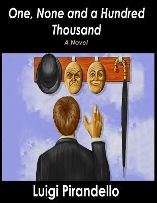 One, None and a Hundred Thousand(English, Paperback, Pirandello Luigi)