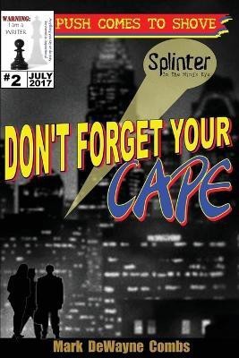 Don't Forget Your Cape(English, Paperback, Combs Mark Dewayne)