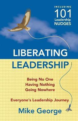 Liberating Leadership(English, Paperback, George Mike)