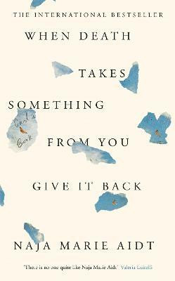 When Death Takes Something From You Give It Back(English, Paperback, Aidt Naja Marie)