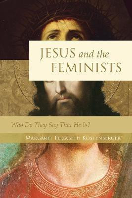 Jesus and the Feminists(English, Paperback, Koestenberger Margaret Elizabeth)