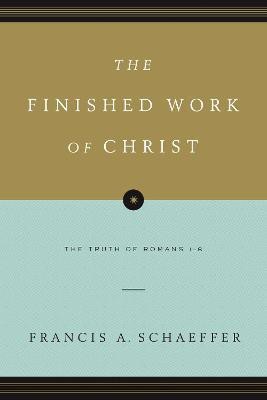 The Finished Work of Christ(English, Paperback, Schaeffer Francis A.)