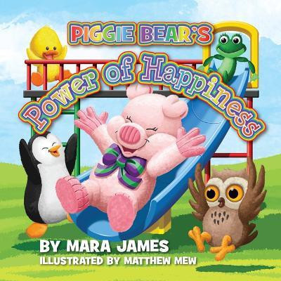 Piggie Bear's Power of Happiness(English, Hardcover, James Mara)