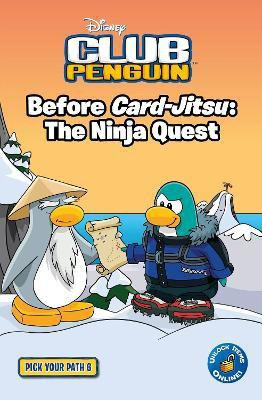 Club Penguin: Pick Your Path 6: Before Card-Jitsu: The Ninja Quest  - Pick Your Path 6 Before Card-jitsu The Ninja(English, Paperback, unknown)