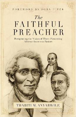 The Faithful Preacher(English, Paperback, Anyabwile Thabiti M.)
