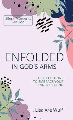 Enfolded in God's Arms(English, Hardcover, Wulf Lisa Are)