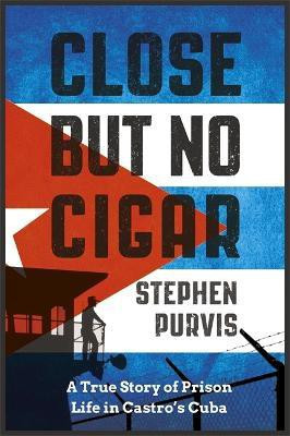 Close But No Cigar(English, Hardcover, Purvis Stephen)