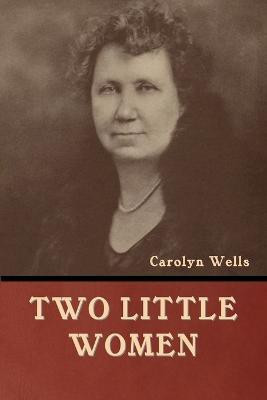 Two Little Women(English, Paperback, Wells Carolyn)