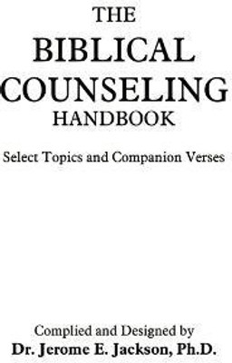 The Biblical Counseling Handbook(English, Paperback, Jackson Ph.D. Jerome E.)