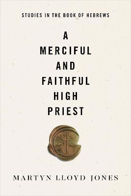 A Merciful and Faithful High Priest(English, Paperback, Lloyd-Jones Martyn)