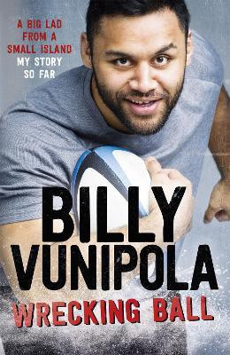 Wrecking Ball: A Big Lad From a Small Island - My Story So Far(English, Paperback, Vunipola Billy)