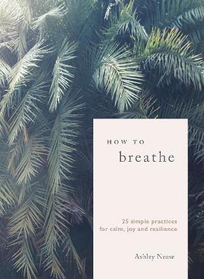 How To Breathe(English, Hardcover, Neese Ashley)