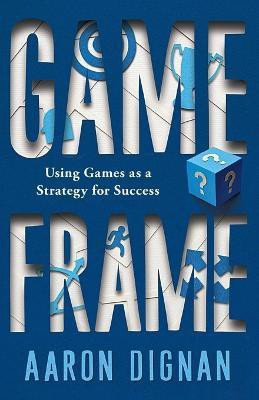 Game Frame(English, Paperback, Dignan Aaron)