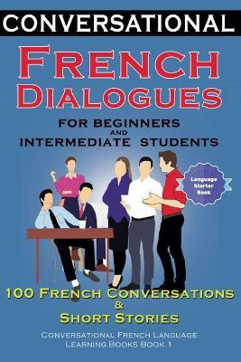 Conversational French Dialogues for Beginners and Intermediate Students(English, Paperback, Der Sprachclub Academy)