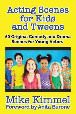Acting Scenes for Kids and Tweens(English, Paperback, Kimmel Mike)